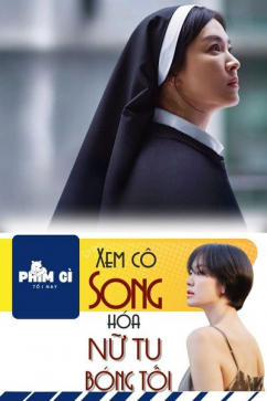 Phim Gì Tối Nay - Tập 134: Xem Cô Song Hóa Nữ Tu Bóng Tối