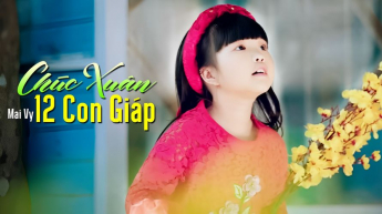 Chúc Xuân 12 Con Giáp - Mai Vy